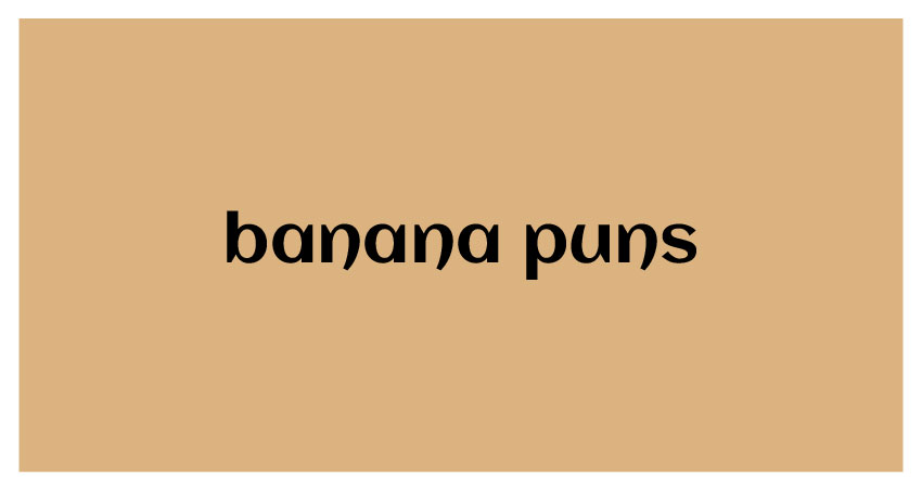 Funny Puns for Banana