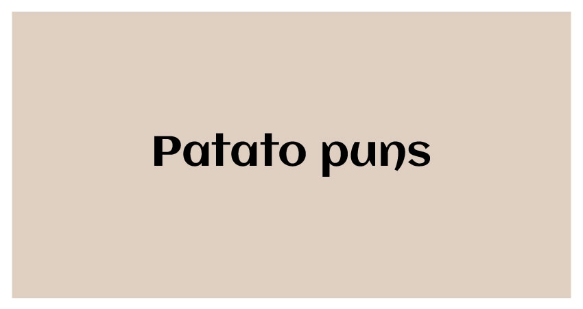 Potato puns funny