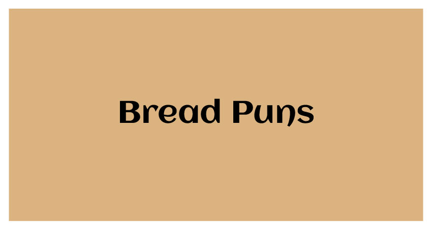 bread puns one liners