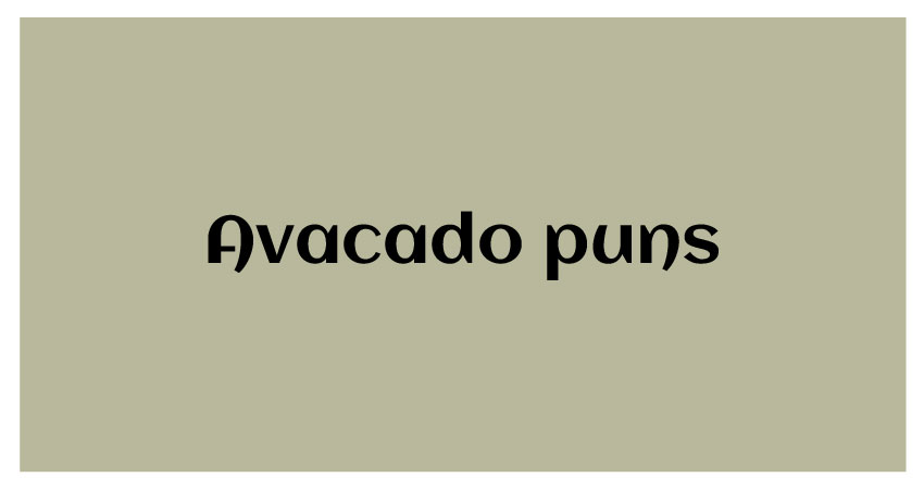 funny Avacado puns