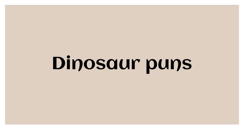 funny Dinosaur puns