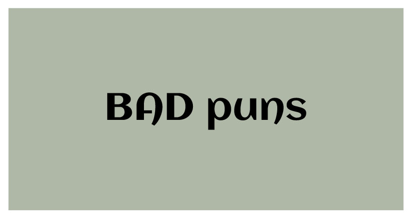 funny puns for bad