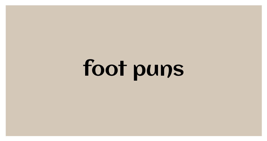 funny puns for foot