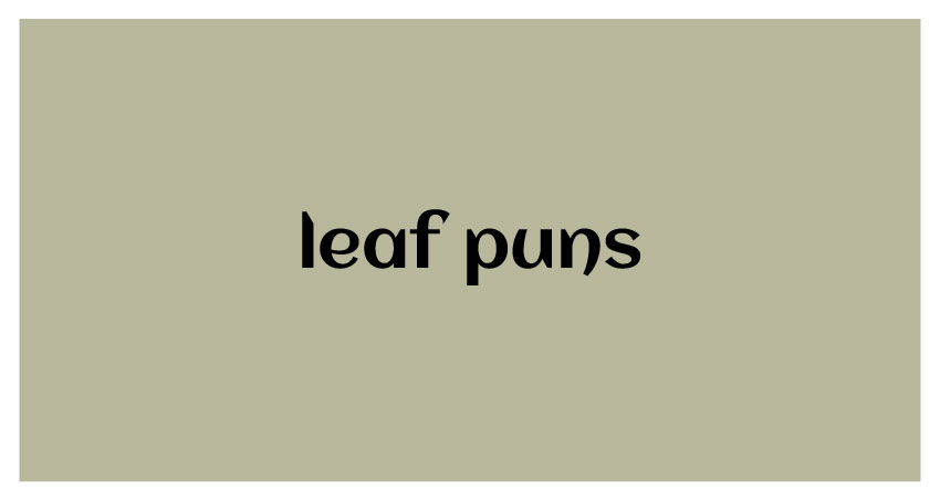 funny puns for leaf