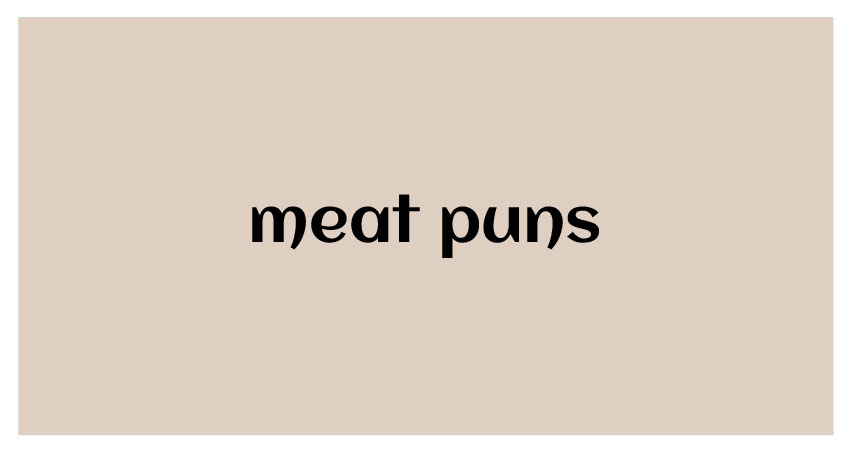 funny puns for meat