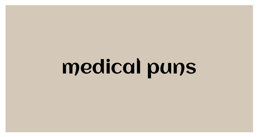funny puns for medical
