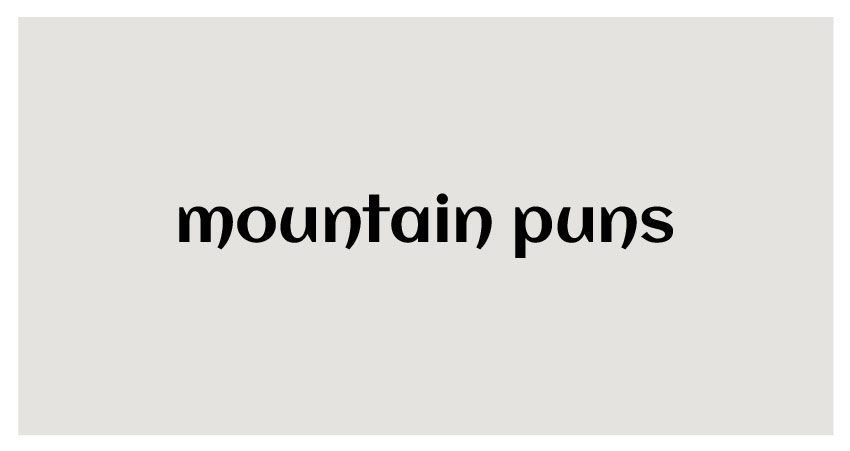 funny puns for mountain