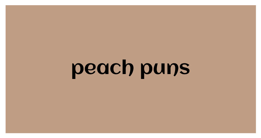 funny puns for peach