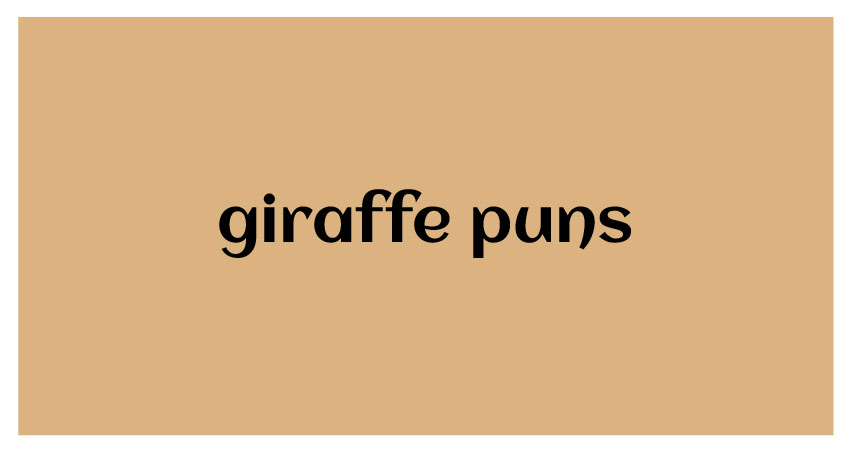 funny puns for giraffe