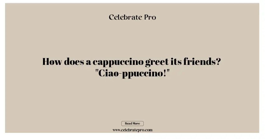 Funny Puns for Cappuccino