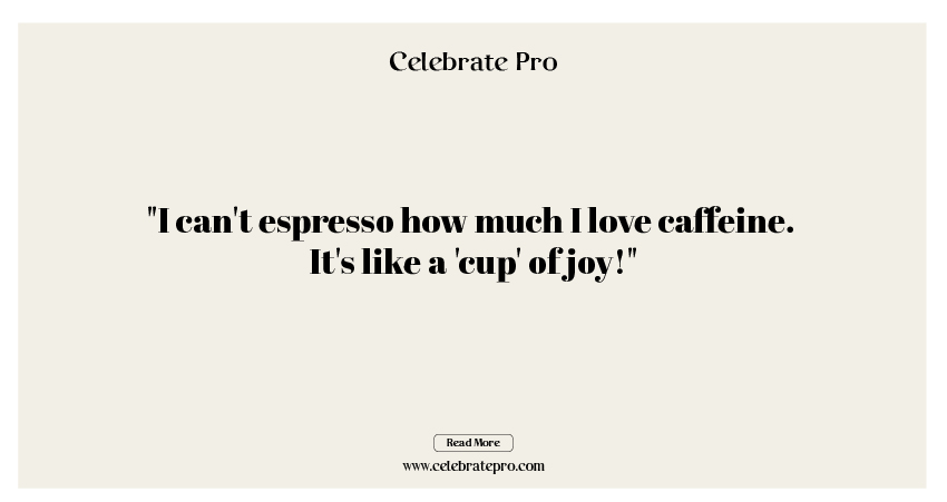 Best short-caffeine puns